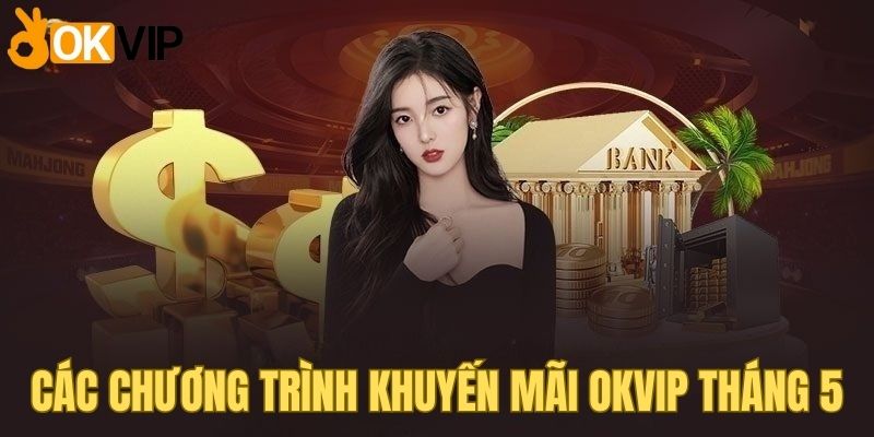 Những khuyến mãi OKVIP tháng 5